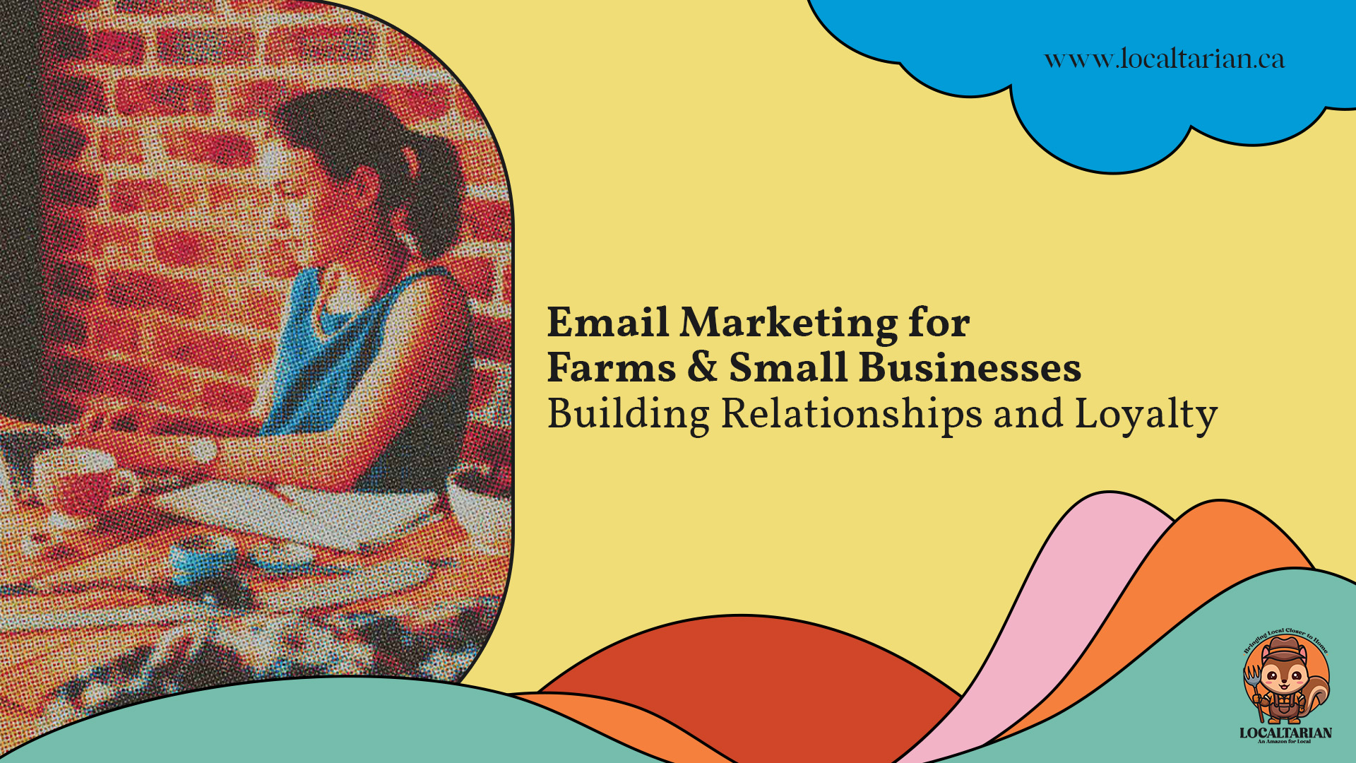 Email Marketing for Farms & Small Businesses: Building Relationships and Loyalty