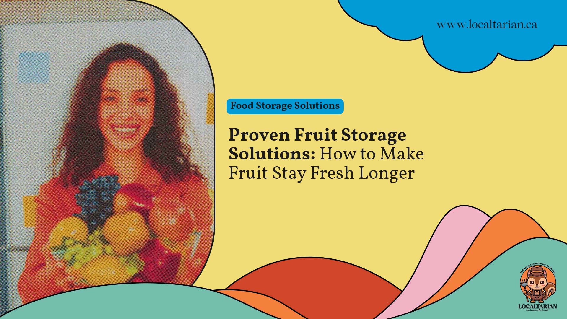 Proven Fruit Storage Solutions: How to Make Fruit Stay Fresh Longer