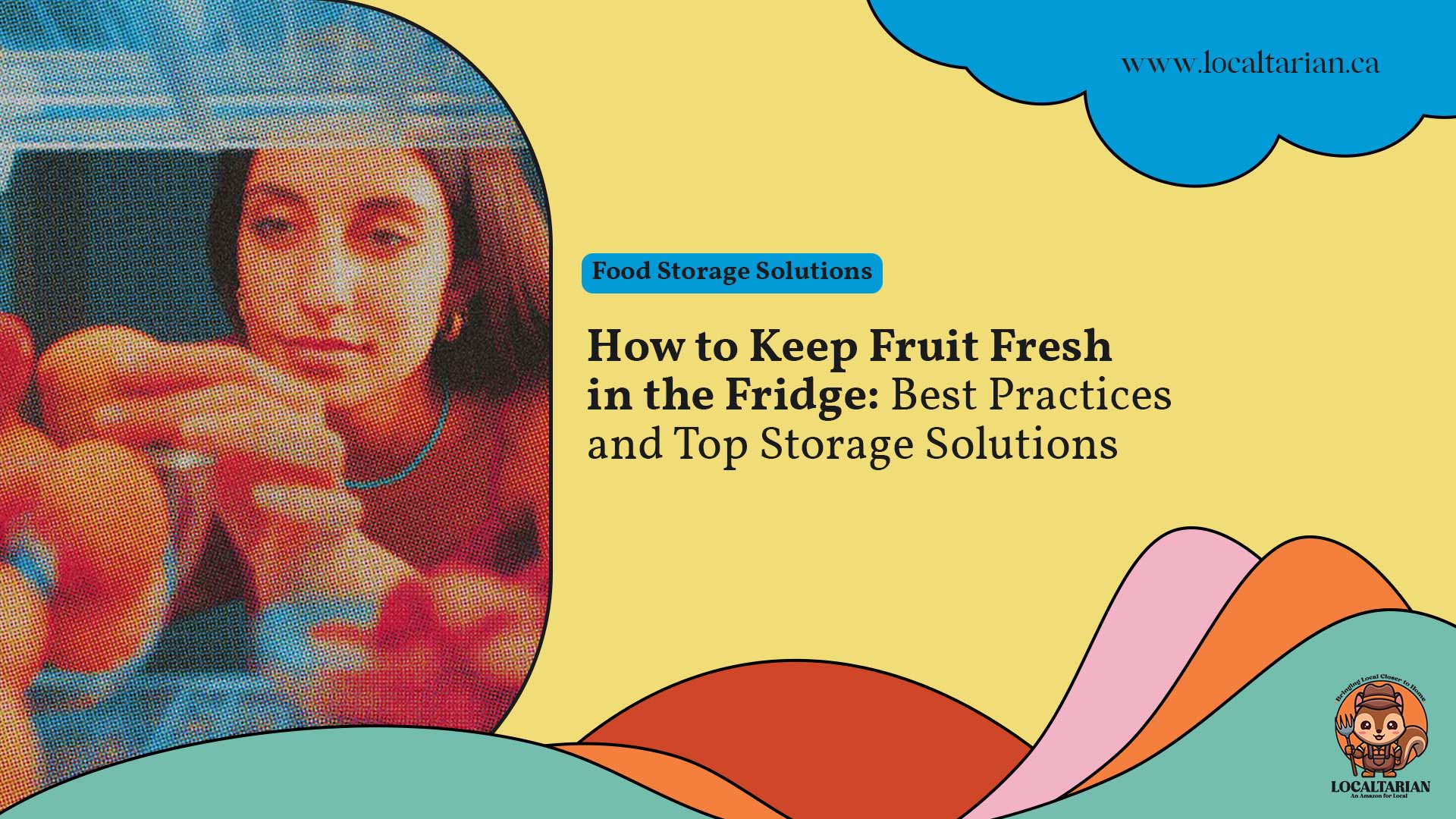 How to Keep Fruit Fresh in the Fridge: Best Practices and Top Storage Solutions